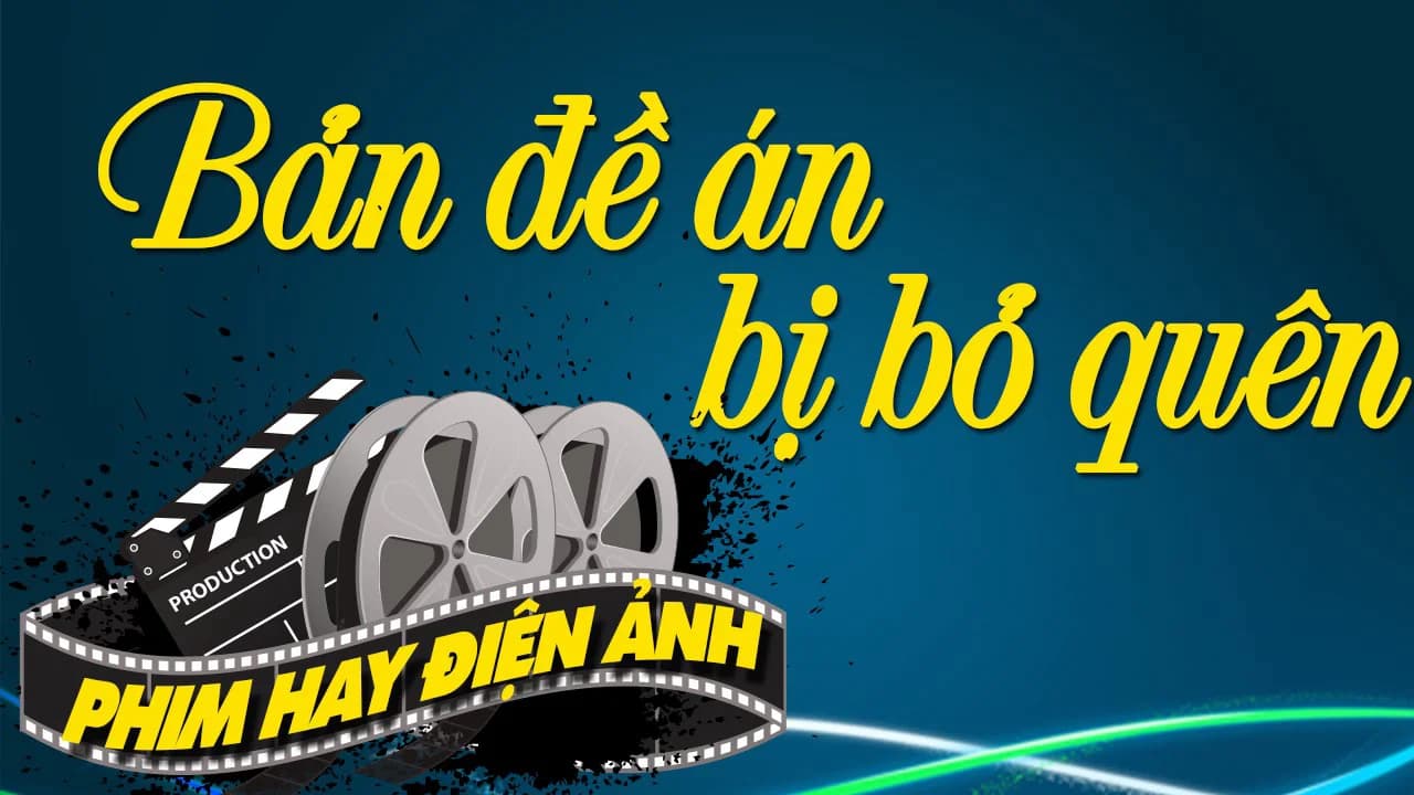 Backdrop phim Bản Đề Án Bị Bỏ Quên