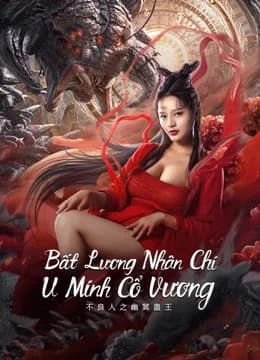 Poster phim Bất Lương Nhân Chi: U Minh Cổ Vương (2022)