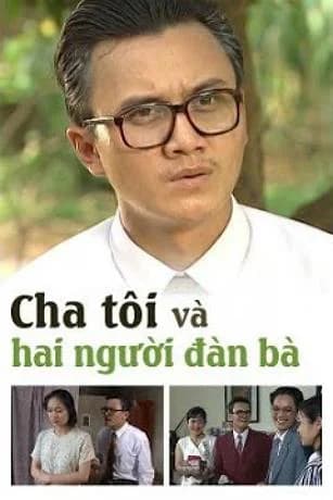 Backdrop phim Cha Tôi Và Hai Người Đàn Bà