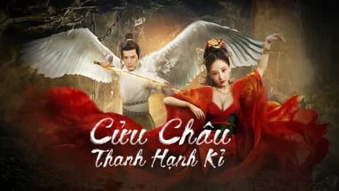 Backdrop phim Cửu Châu Thanh Hạnh Kỉ