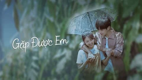 Backdrop phim Gặp Được Em