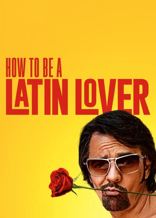 Poster phim How to Be a Latin Lover (2017)