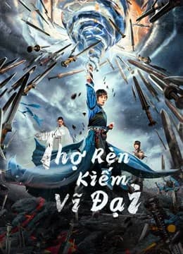 Poster phim Thợ Rèn Kiếm Vĩ Đại (2021)