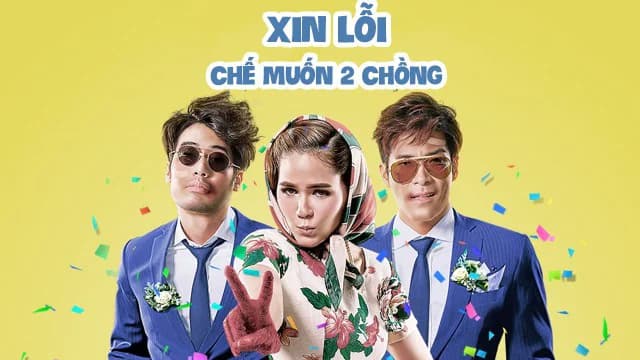 Backdrop phim Xin Lỗi, Chế Muốn Hai Chồng