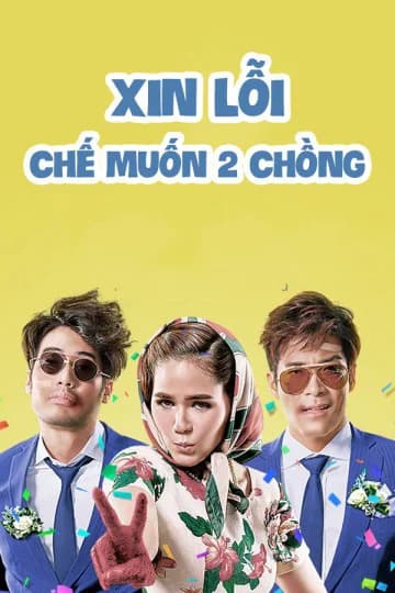 Poster phim Xin Lỗi, Chế Muốn Hai Chồng (2016)