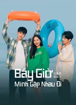 Poster phim Bây Giờ Mình Gặp Nhau Đi (2022)