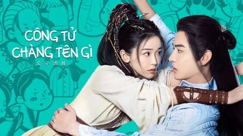 Backdrop phim Công Tử Chàng Tên Gì