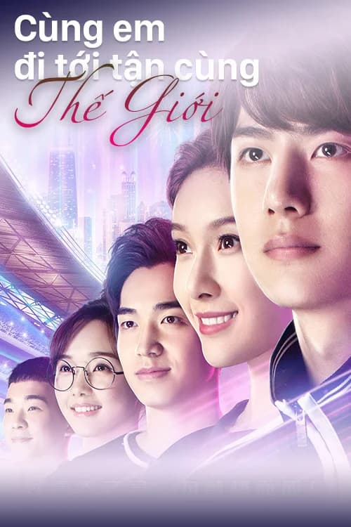 Poster phim Cùng Em Đi Đến Tận Cùng Thế Giới (2019)