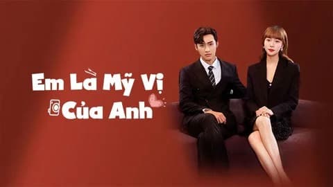 Backdrop phim Em Là Mỹ Vị Của Anh
