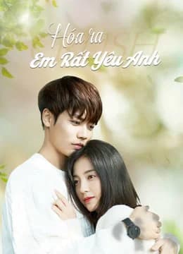 Poster phim Hóa Ra Em Rất Yêu Anh (2021)