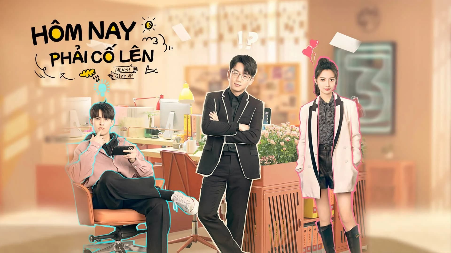 Backdrop phim Hôm Nay Phải Cố Lên