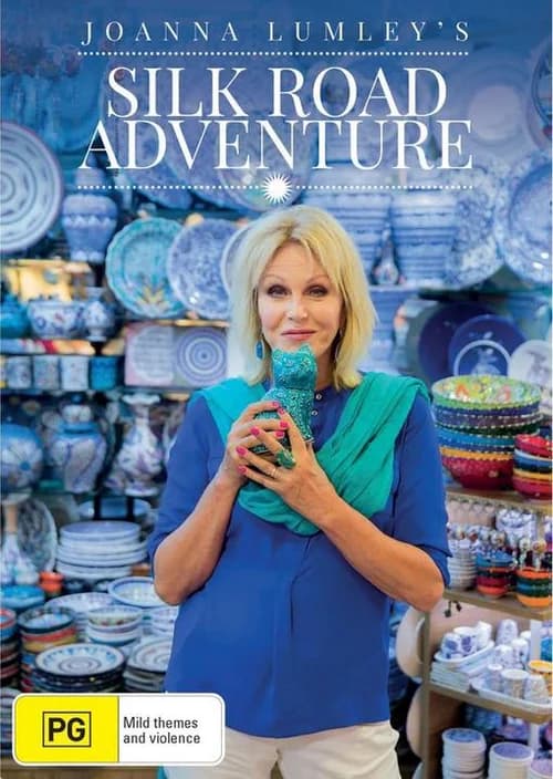 Poster phim Joanna Lumley khám phá Con đường tơ lụa (2018)