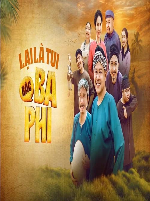 Poster phim Lại Là Tui, Bác Ba Phi (2024)