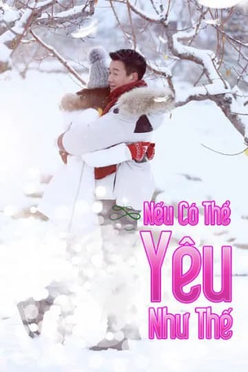 Poster phim Nếu Có Thể Yêu Như Thế (2019)