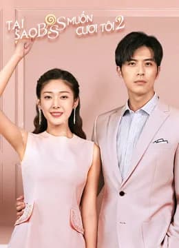 Poster phim Tại Sao Boss Muốn Cưới Tôi 2 (2019)