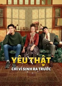 Poster phim Yêu Thật Chỉ Vì Sinh Ra Trước (2021)