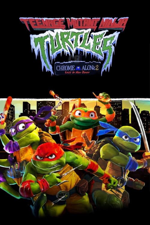 Poster phim Teenage Mutant Ninja Turtles: Chrome Alone 2 - Lost in New Jersey (2025)